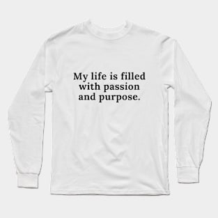 My life is filled with passion and purpose Long Sleeve T-Shirt